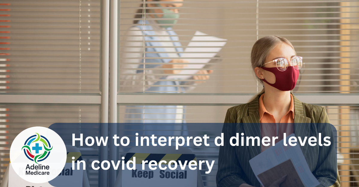 how to interpret d dimer levels in covid recovery